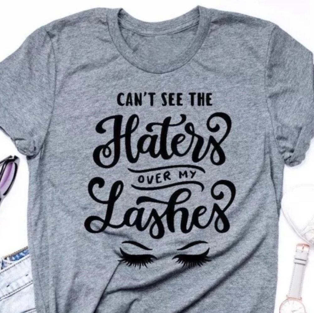 Can't See The Haters With My Lashes Graphic Tee
